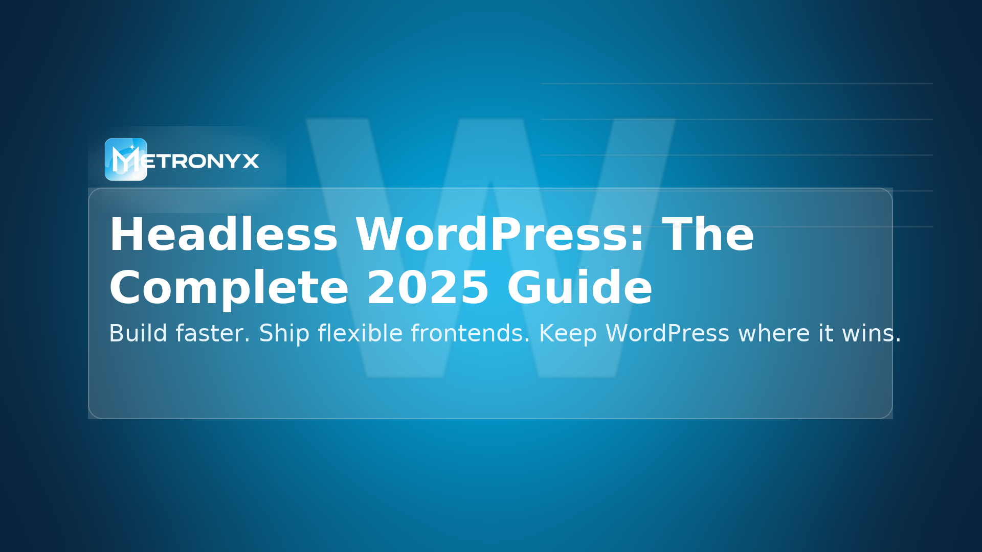 The Complete Guide to Headless WordPress: Build Faster, More Flexible Websites in 2025